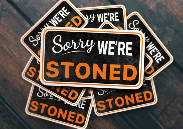Sorry We're Stoned Sticker
