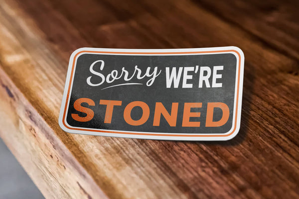 Sorry We're Stoned Sticker