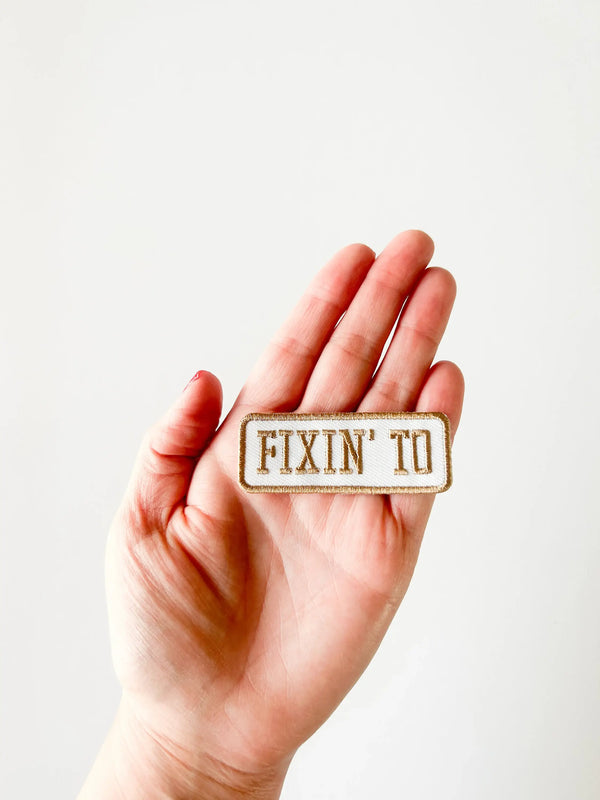 Fixin' To Patch Embroidered Iron-On Patch