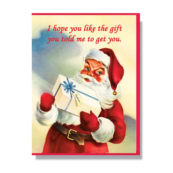 Hope You Like The Gift You Told Me To Get You Card: Single Card