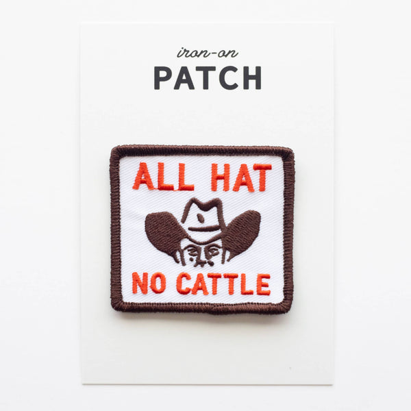 All Hat, No Cattle Embroidered Iron on Patch