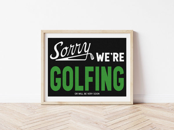 Sorry We're Golfing Home Decor Art Print: 18″×24″