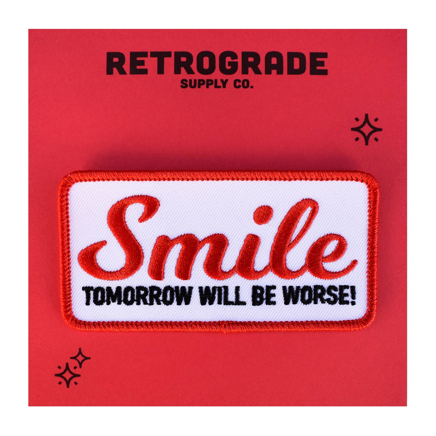 Smile, Tomorrow Will Be Worse Iron-On Patch