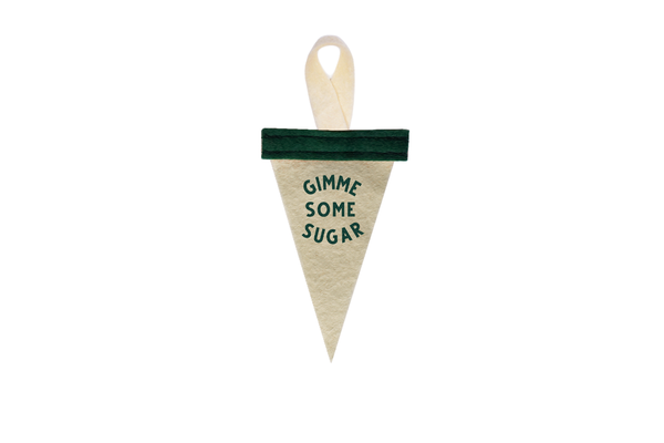 Gimme Some Sugar Mini Ornament Pennant