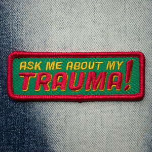 Ask Me About My Trauma Iron-On Patch
