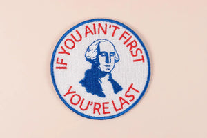 If You Ain’t First, You’re Last Iron-On Patch