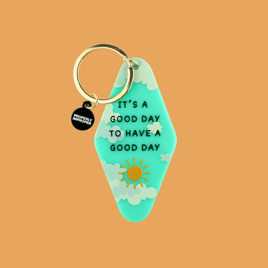 It's A Good Day To Have A Good Day - Key Chain