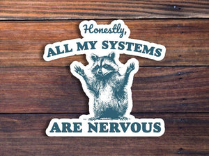 Honestly, All My Systems Are Nervous Sticker