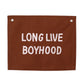 Long Live Boyhood Banner: NATURAL