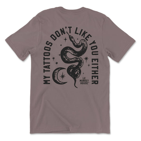 My Tattoos Don't Like You Tee