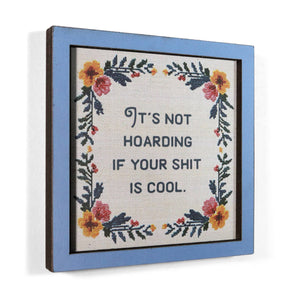 It's Not Hoarding If Your Shit Is Cool - Funny Wooden Magnet