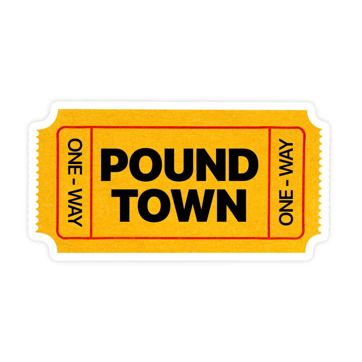 Ticket To Pound Town Sticker