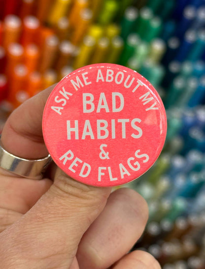 Ask Me About My Bad Habits & Red Flags Button