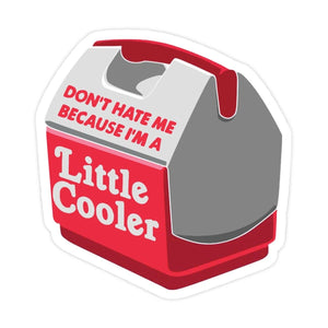 Don't Hate Me I'm A Little Cooler Vinyl Sticker