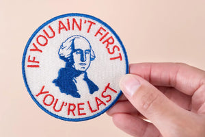 If You Ain’t First, You’re Last Iron-On Patch