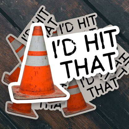 I'd Hit That Traffic Cone Sticker