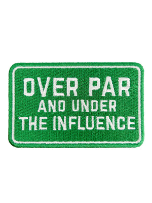 Green patch with white text 'OVER PAR AND UNDER THE INFLUENCE' on a white background