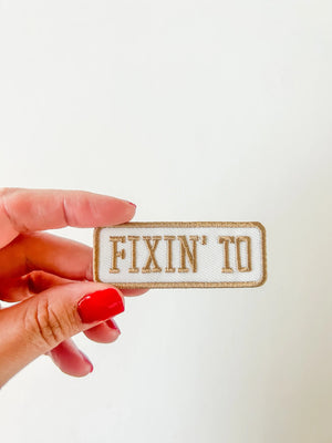 Fixin' To Patch Embroidered Iron-On Patch