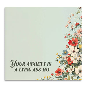 Your Anxiety Is a Lying Ass Ho Sticky Note Pad