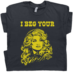 I Beg Your Parton Shirt-  Black