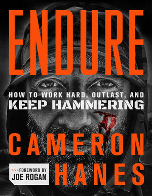 Endure: How To Work Hard, Outlast, And Keep Hammering