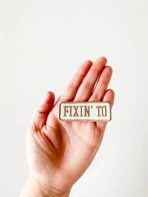 Fixin' To Patch Embroidered Iron-On Patch