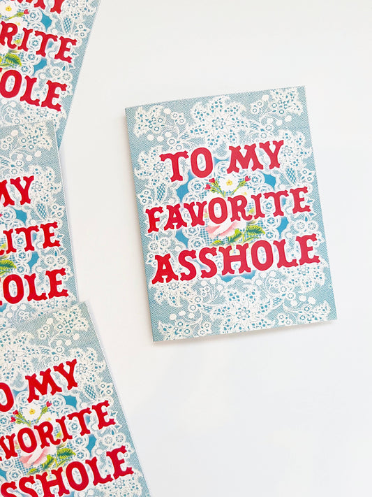 My Favorite Asshole Card - Funny Floral Love Friendship Card