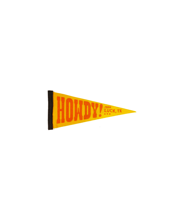 Howdy! From Luck, TX Mini Pennant