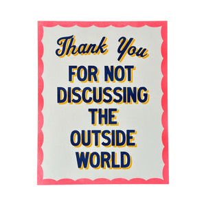 Thank You For Not Discussing the Outside World Print