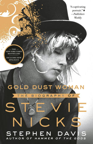 Gold Dust Woman : The Biography Of Stevie Nicks