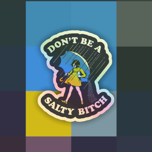 Holographic Don’t Be Salty Bitch Funny Sticker
