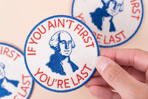 If You Ain’t First, You’re Last Iron-On Patch