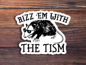 Rizz Em With The Tism Sticker: Glossy