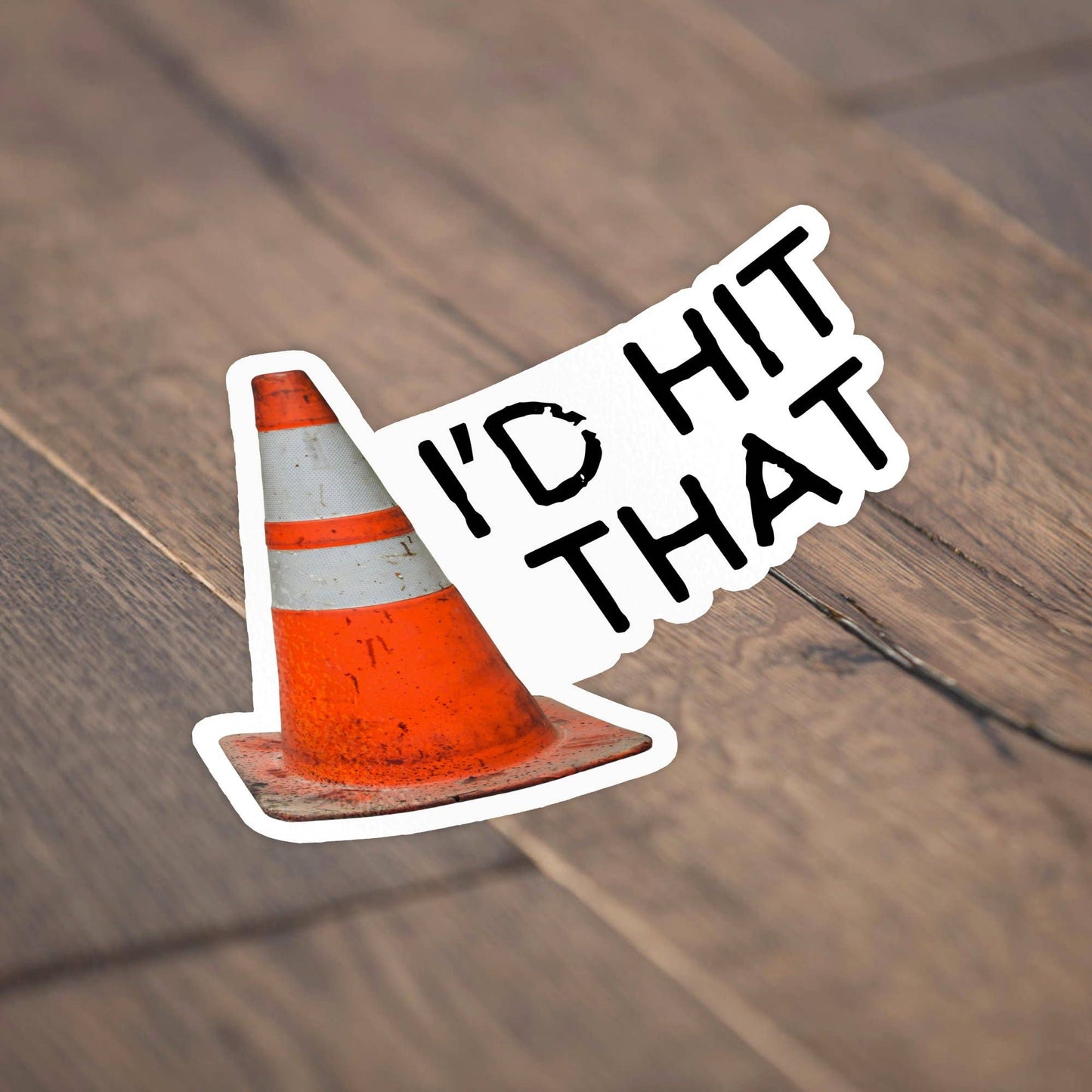 I'd Hit That Traffic Cone Sticker