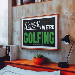 Sorry We're Golfing Home Decor Art Print: 18″×24″
