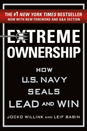 Extreme Ownership: How Navy Seals Lead And Win New Ed.
