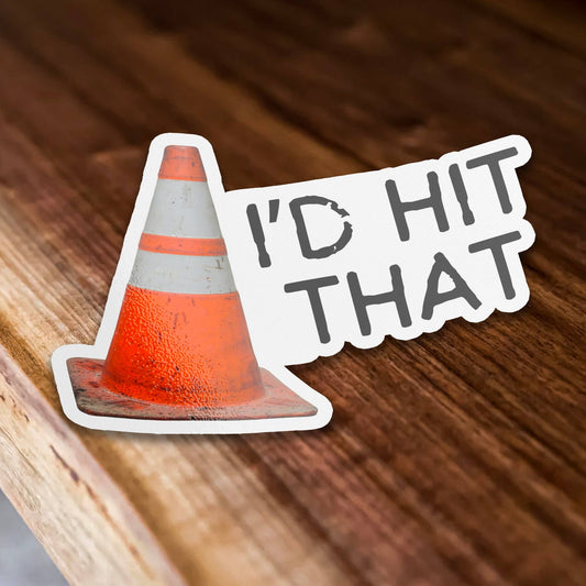 I'd Hit That Traffic Cone Sticker