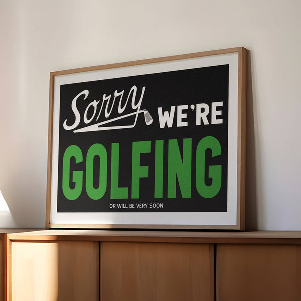 Sorry We're Golfing Home Decor Art Print: 18″×24″