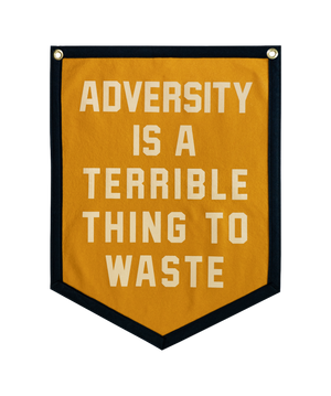 Adversity Is A Terrible Thing To Waste Camp Flag • Unreasonable Hospitality x Oxford Pennant