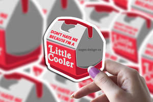 Don't Hate Me I'm A Little Cooler Vinyl Sticker