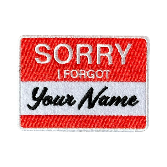 Sorry I Forgot Your Name Patch