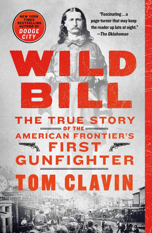 Wild Bill: True Story Of America's First Gunfighter