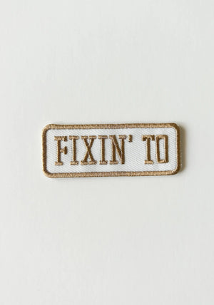 Fixin' To Patch Embroidered Iron-On Patch