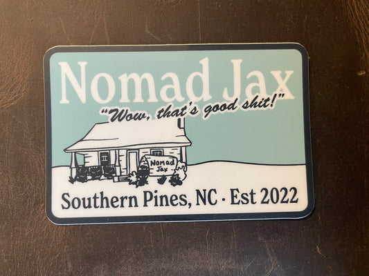 Nomad Jax "Wow, that's good shit!" Sticker