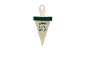 Gimme Some Sugar Mini Ornament Pennant