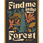 Find Me in the Forest - 12x16 Poster